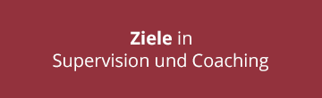 Ziele in Supervision und Coaching