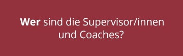 Button - wer sind die Supervisorinnen und Coaches
