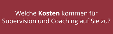 Button - Welche Kosten kommen für Supervision und Coaching auf Sie zu?